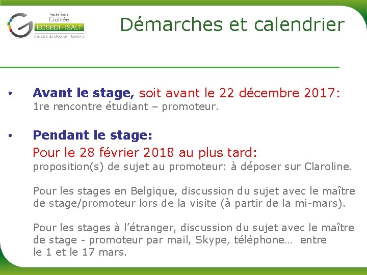 Démarches et calendrier • Avant le stage, soit avant le 22 décembre 2017: •