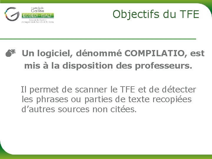 Objectifs du TFE Un logiciel, dénommé COMPILATIO, est mis à la disposition des professeurs.