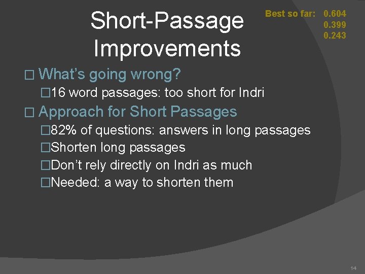 Short-Passage Improvements Best so far: 0. 604 0. 399 0. 243 � What’s going