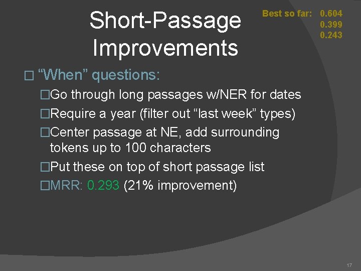 Short-Passage Improvements � “When” Best so far: 0. 604 0. 399 0. 243 questions: