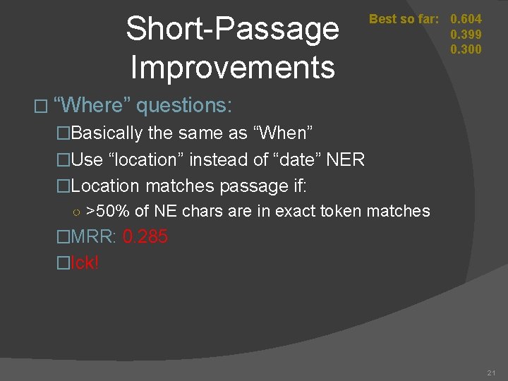 Short-Passage Improvements � “Where” Best so far: 0. 604 0. 399 0. 300 questions: