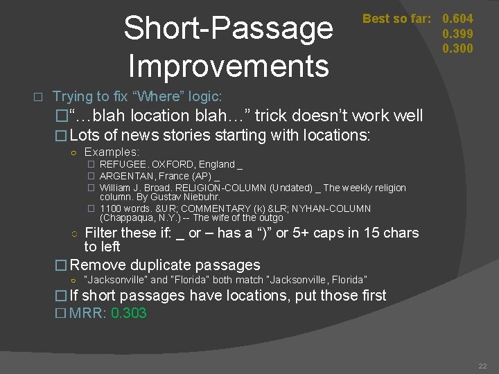 Short-Passage Improvements � Best so far: 0. 604 0. 399 0. 300 Trying to