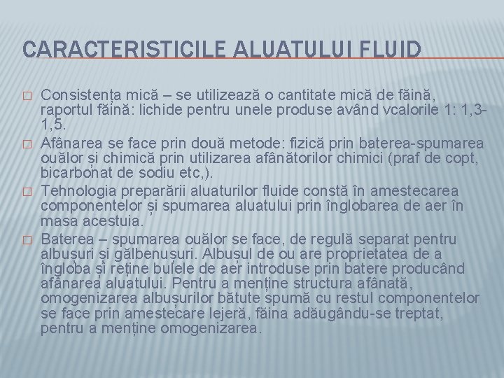 CARACTERISTICILE ALUATULUI FLUID � � Consistența mică – se utilizează o cantitate mică de