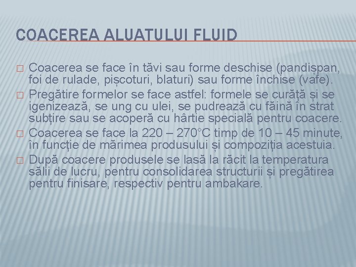 COACEREA ALUATULUI FLUID � � Coacerea se face în tăvi sau forme deschise (pandișpan,