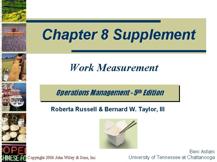 Chapter 8 Supplement Work Measurement Operations Management - 5 th Edition Roberta Russell &
