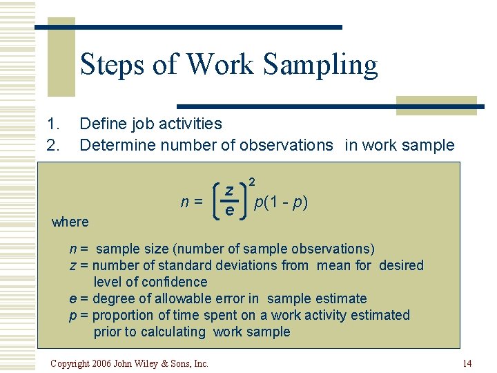 Steps of Work Sampling 1. 2. Define job activities Determine number of observations in