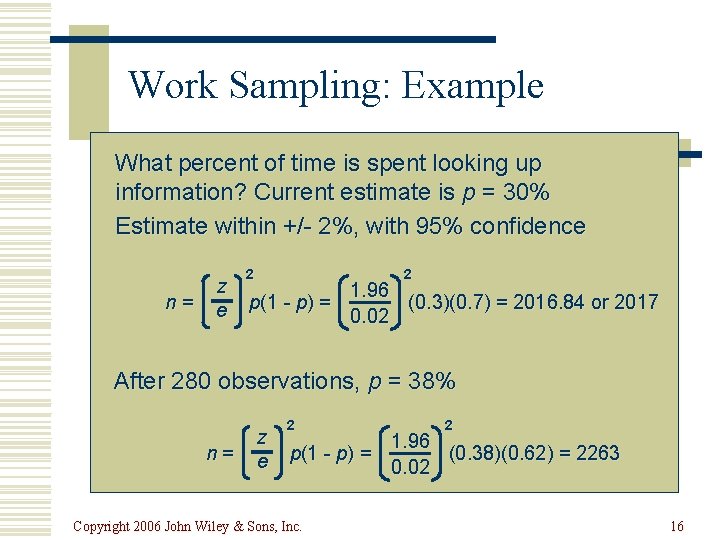 Work Sampling: Example What percent of time is spent looking up information? Current estimate