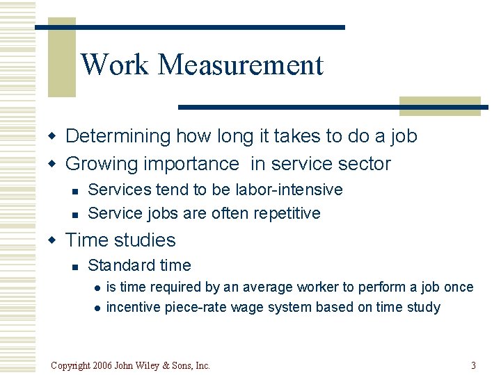 Work Measurement w Determining how long it takes to do a job w Growing