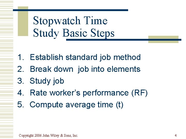 Stopwatch Time Study Basic Steps 1. 2. 3. 4. 5. Establish standard job method