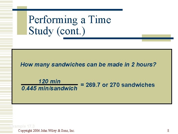 Performing a Time Study (cont. ) How many sandwiches can be made in 2