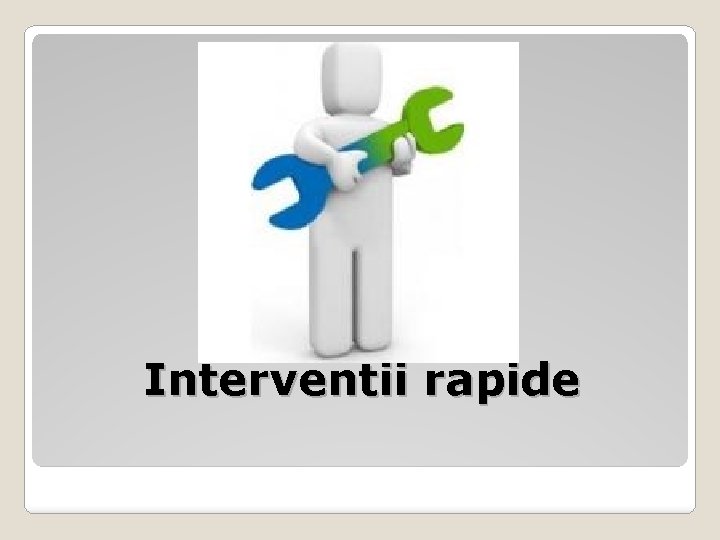 Interventii rapide 