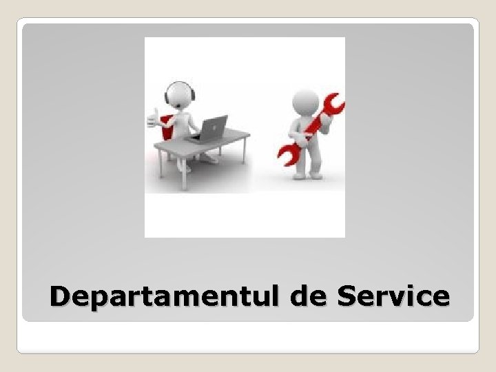 Departamentul de Service 