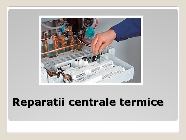 Reparatii centrale termice 