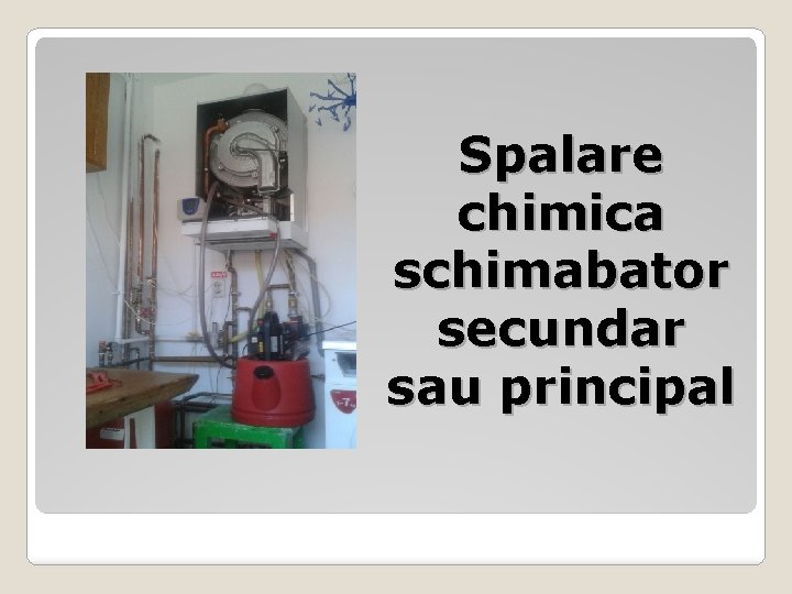 Spalare chimica schimabator secundar sau principal 