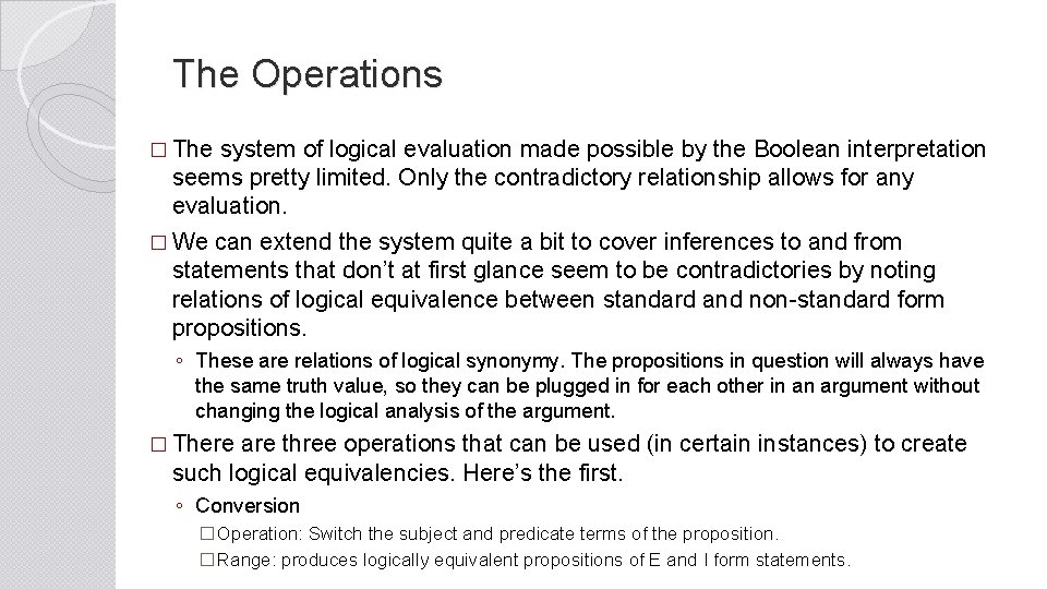 The Operations � The system of logical evaluation made possible by the Boolean interpretation