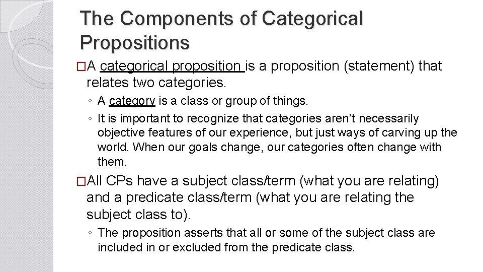 The Components of Categorical Propositions �A categorical proposition is a proposition (statement) that relates
