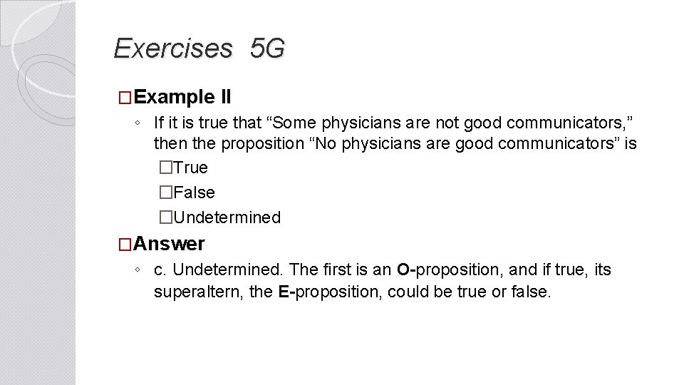 Exercises 5 G �Example II ◦ If it is true that “Some physicians are