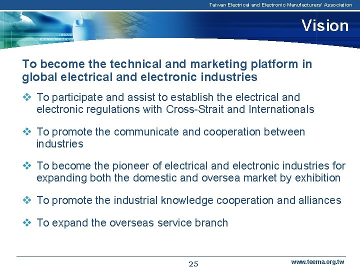 Taiwan Electrical and Electronic Manufacturers' Association Vision To become the technical and marketing platform