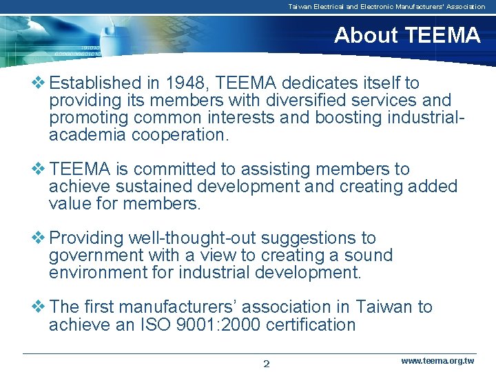 Taiwan Electrical and Electronic Manufacturers' Association About TEEMA v Established in 1948, TEEMA dedicates