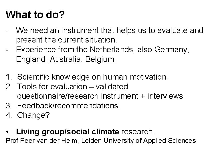 What to do? - We need an instrument that helps us to evaluate and