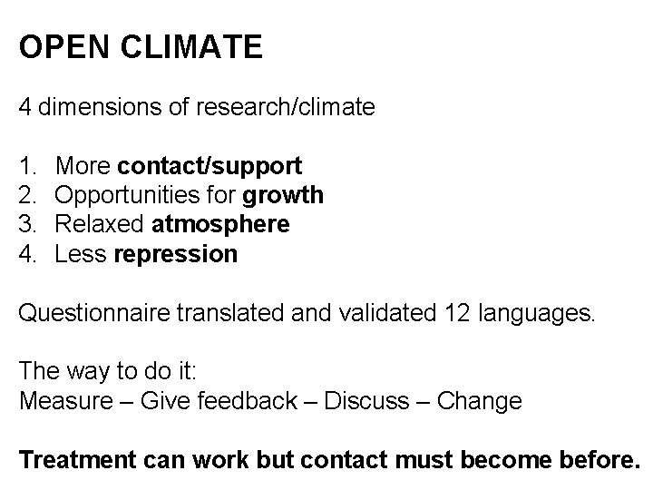 OPEN CLIMATE 4 dimensions of research/climate 1. 2. 3. 4. More contact/support Opportunities for
