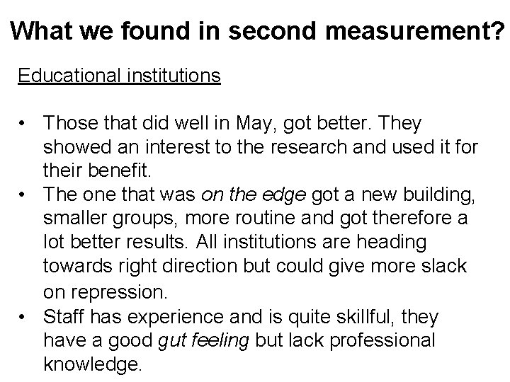 What we found in second measurement? Educational institutions • Those that did well in