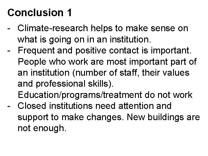 Conclusion 1 - Climate-research helps to make sense on what is going on in
