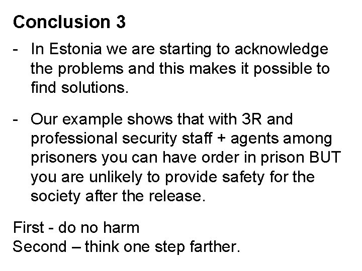 Conclusion 3 - In Estonia we are starting to acknowledge the problems and this