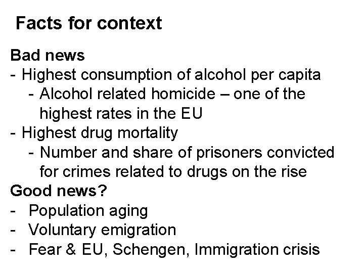 Facts for context Bad news - Highest consumption of alcohol per capita - Alcohol