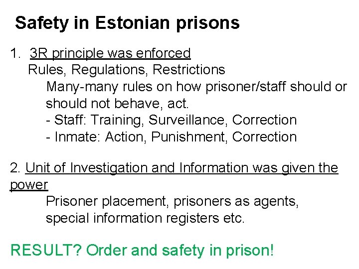 Safety in Estonian prisons 1. 3 R principle was enforced Rules, Regulations, Restrictions Many-many