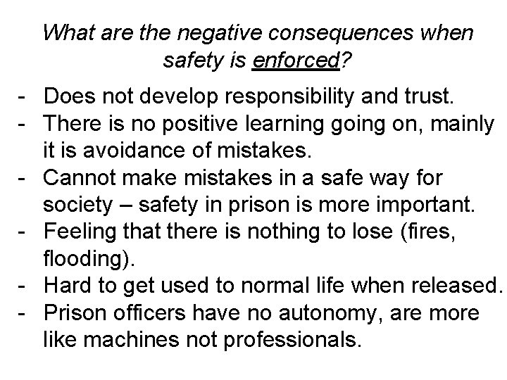 What are the negative consequences when safety is enforced? - Does not develop responsibility