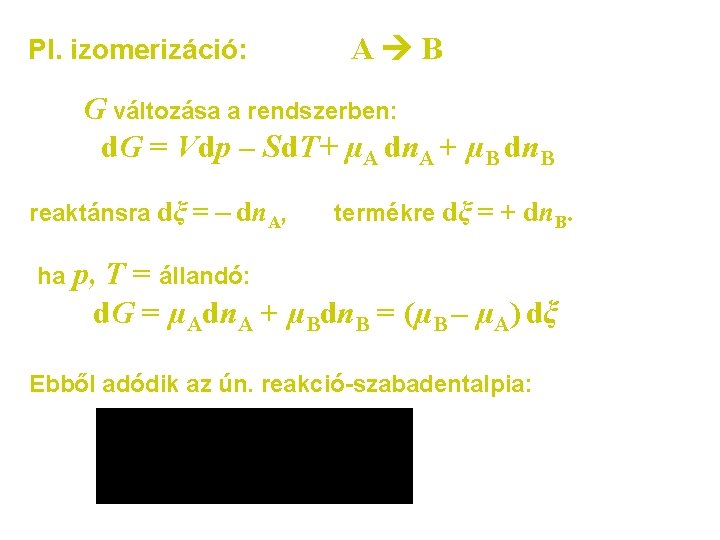Pl. izomerizáció: A B G változása a rendszerben: d. G = Vdp – Sd.