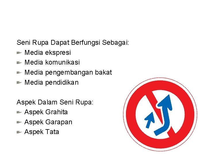 Seni Rupa Dapat Berfungsi Sebagai: Media ekspresi Media komunikasi Media pengembangan bakat Media pendidikan