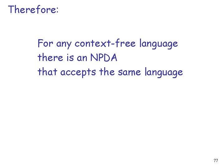 Therefore: For any context-free language there is an NPDA that accepts the same language
