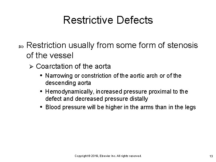 Restrictive Defects Restriction usually from some form of stenosis of the vessel Ø Coarctation