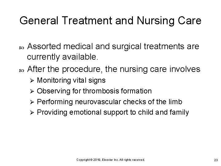 General Treatment and Nursing Care Assorted medical and surgical treatments are currently available. After