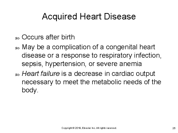 Acquired Heart Disease Occurs after birth May be a complication of a congenital heart
