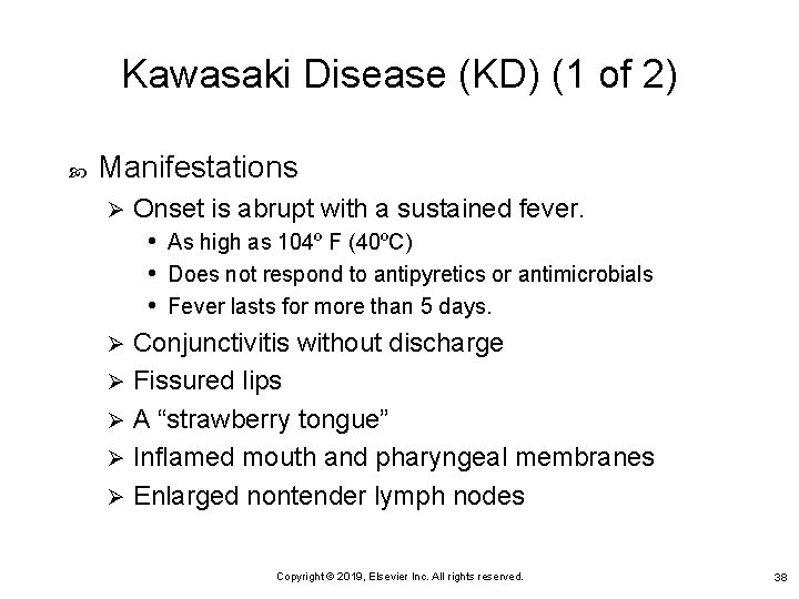 Kawasaki Disease (KD) (1 of 2) Manifestations Onset is abrupt with a sustained fever.