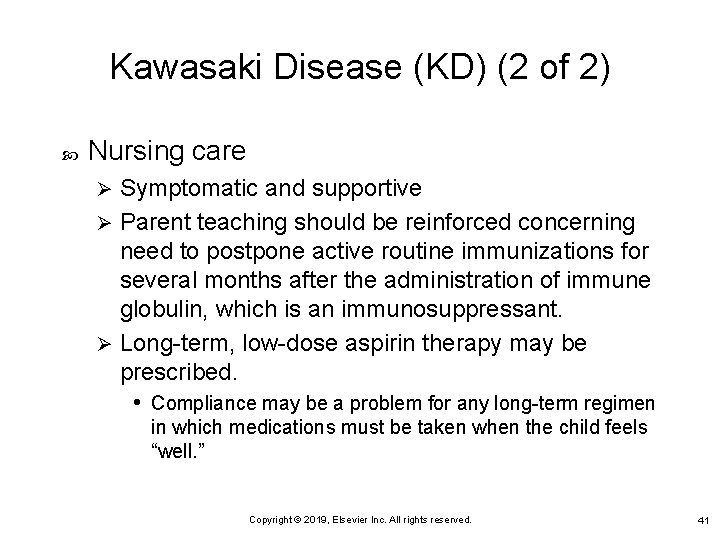 Kawasaki Disease (KD) (2 of 2) Nursing care Symptomatic and supportive Ø Parent teaching