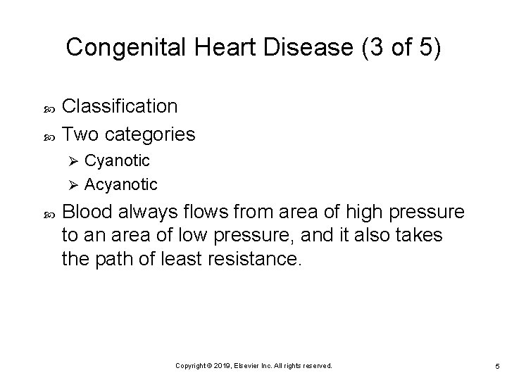 Congenital Heart Disease (3 of 5) Classification Two categories Cyanotic Ø Acyanotic Ø Blood Congenital Heart Disease (3 of 5) Classification Two categories Cyanotic Ø Acyanotic Ø Blood