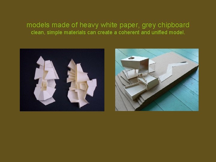 models made of heavy white paper, grey chipboard clean, simple materials can create a