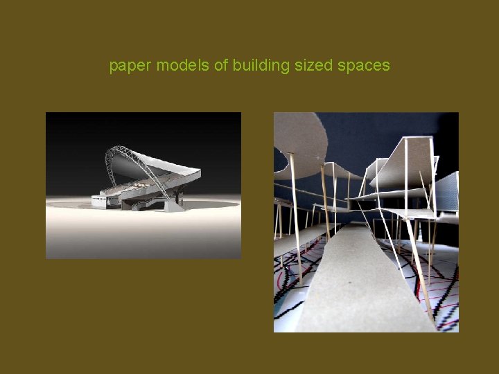 paper models of building sized spaces 