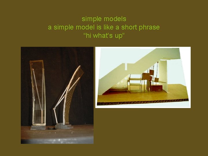 simple models a simple model is like a short phrase “hi what’s up” 