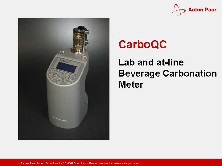 Carbo. QC Lab and at-line Beverage Carbonation Meter Anton Paar Gmb. H Anton-Paar-Str. 20,