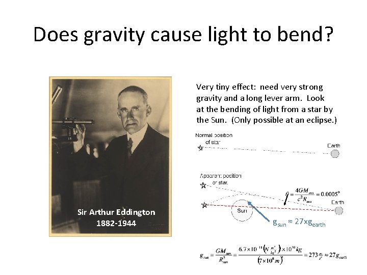 Does gravity cause light to bend? Very tiny effect: need very strong gravity and