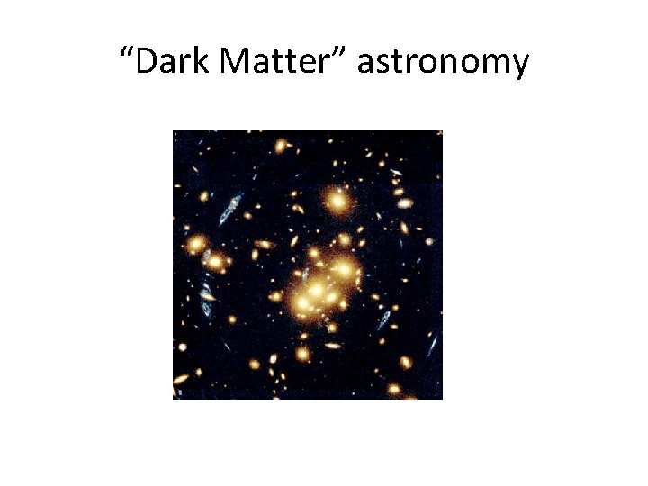 “Dark Matter” astronomy 
