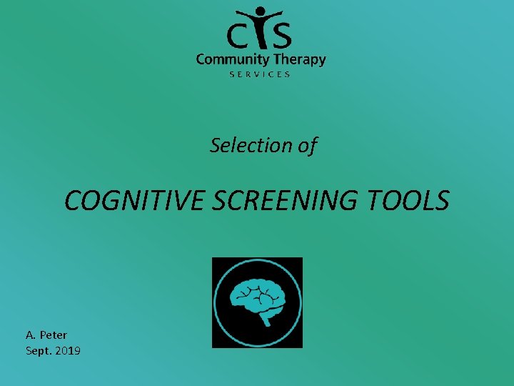 Selection of COGNITIVE SCREENING TOOLS A. Peter Sept. 2019 