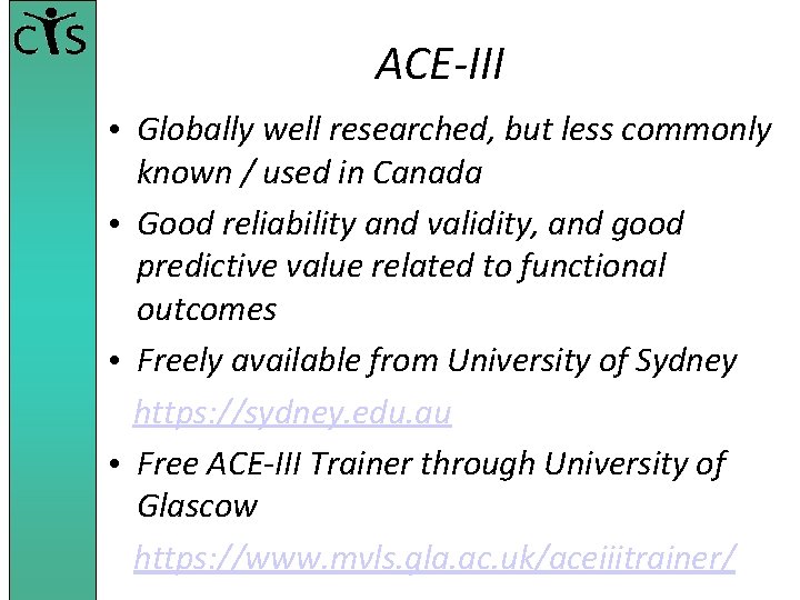 ACE-III • Globally well researched, but less commonly known / used in Canada •