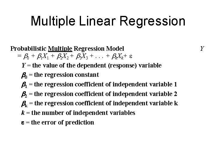 Multiple Linear Regression Probabilistic Multiple Regression Model = 0 + 1 X 1 +