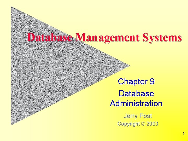 Database Management Systems Chapter 9 Database Administration Jerry Post Copyright © 2003 1 